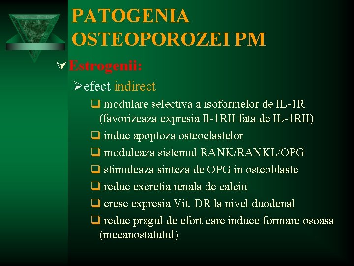 PATOGENIA OSTEOPOROZEI PM Ú Estrogenii: Øefect indirect q modulare selectiva a isoformelor de IL-1