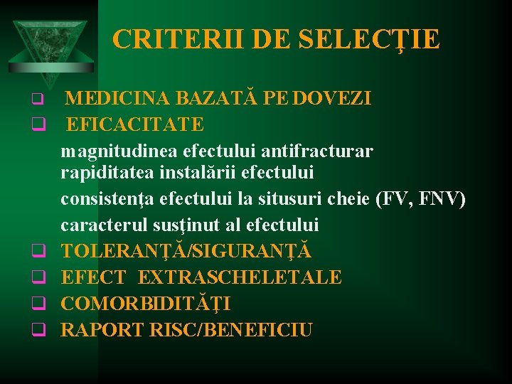 CRITERII DE SELECŢIE q q q MEDICINA BAZATĂ PE DOVEZI EFICACITATE magnitudinea efectului antifracturar