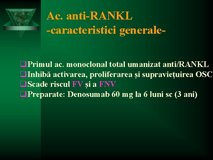 Ac. anti-RANKL -caracteristici generaleq. Primul ac. monoclonal total umanizat anti/RANKL q. Inhibă activarea, proliferarea