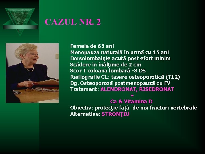 CAZUL NR. 2 Femeie de 65 ani Menopauza naturală în urmă cu 15 ani