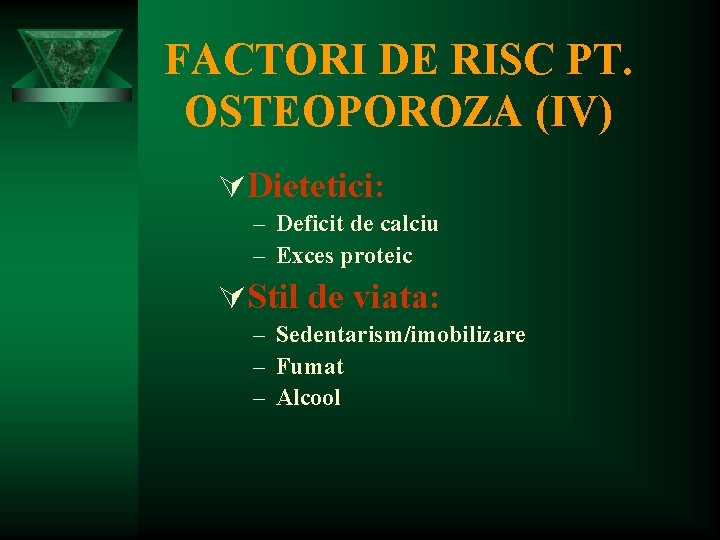 FACTORI DE RISC PT. OSTEOPOROZA (IV) ÚDietetici: – Deficit de calciu – Exces proteic