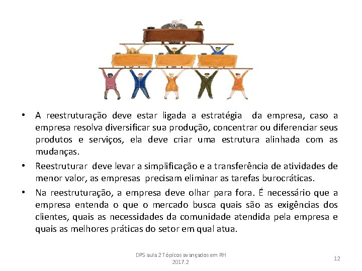  • A reestruturação deve estar ligada a estratégia da empresa, caso a empresa