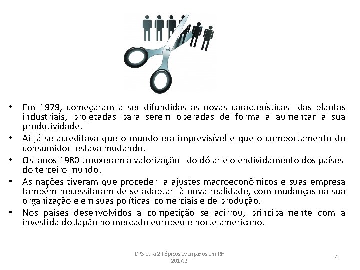  • Em 1979, começaram a ser difundidas as novas características das plantas industriais,