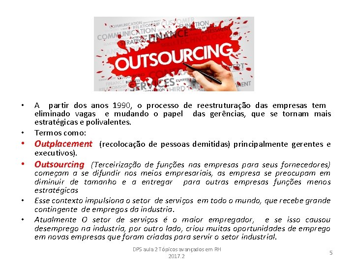  • • • A partir dos anos 1990, o processo de reestruturação das