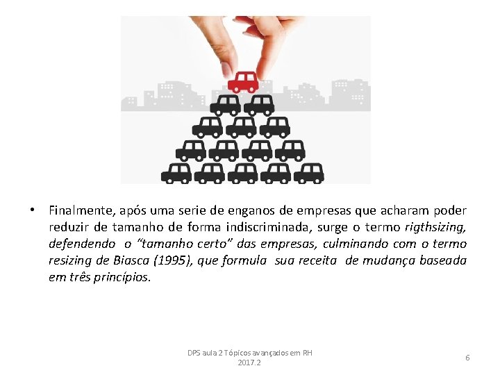  • Finalmente, após uma serie de enganos de empresas que acharam poder reduzir