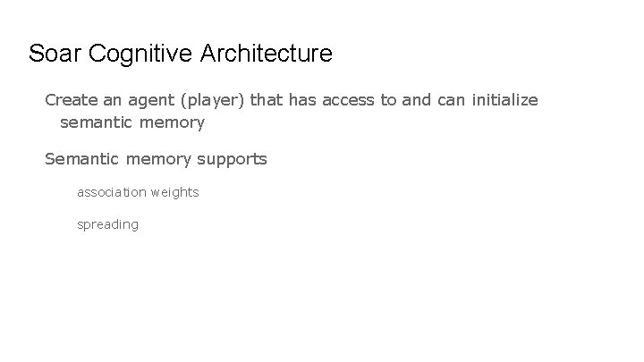 Soar Cognitive Architecture Create an agent (player) that has access to and can initialize