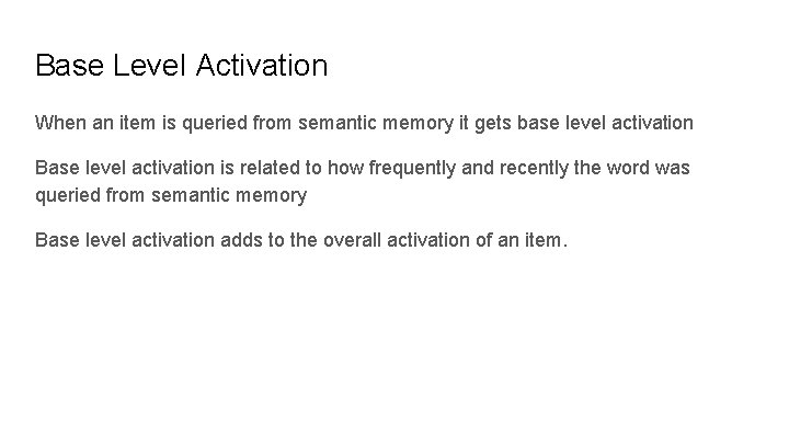 Base Level Activation When an item is queried from semantic memory it gets base