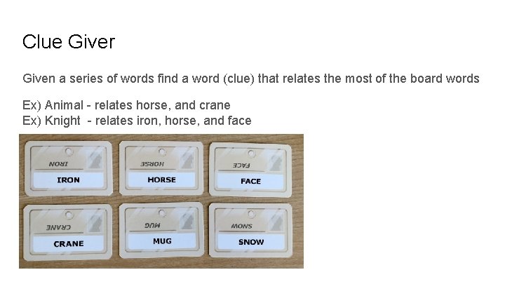 Clue Giver Given a series of words find a word (clue) that relates the