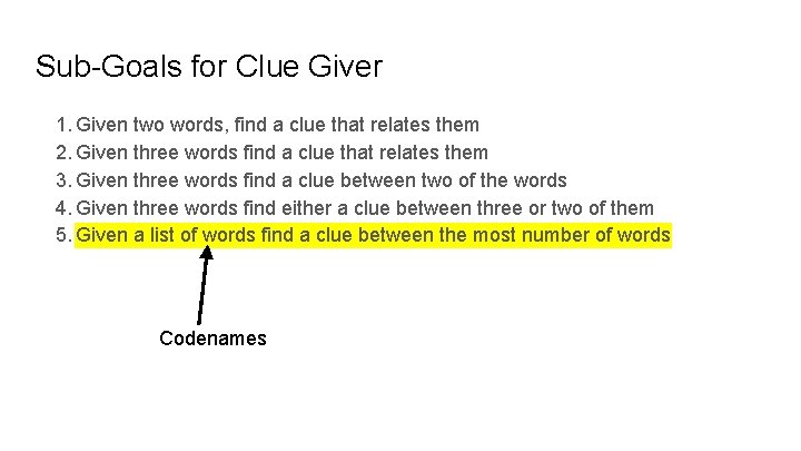 Sub-Goals for Clue Giver 1. Given two words, find a clue that relates them