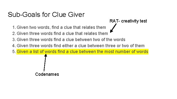 Sub-Goals for Clue Giver RAT- creativity test 1. Given two words, find a clue
