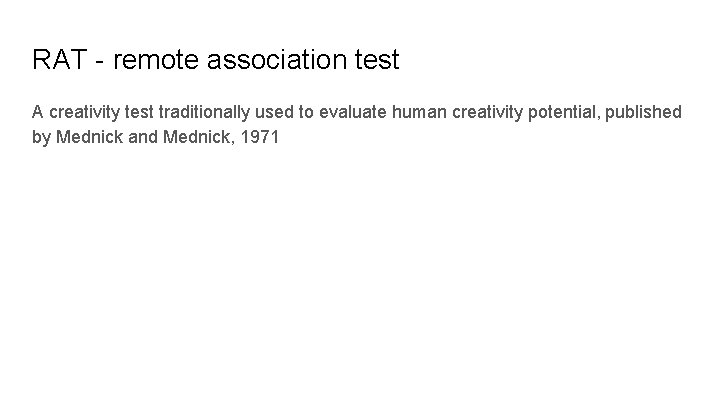 RAT - remote association test A creativity test traditionally used to evaluate human creativity
