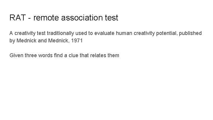 RAT - remote association test A creativity test traditionally used to evaluate human creativity