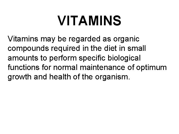 VITAMINS Vitamins may be regarded as organic compounds required in the diet in small