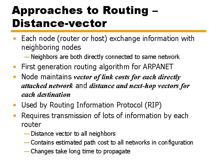 Approaches to Routing – Distance-vector • Each node (router or host) exchange information with