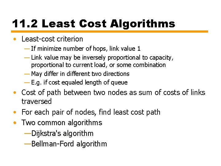 11. 2 Least Cost Algorithms • Least-cost criterion — If minimize number of hops,