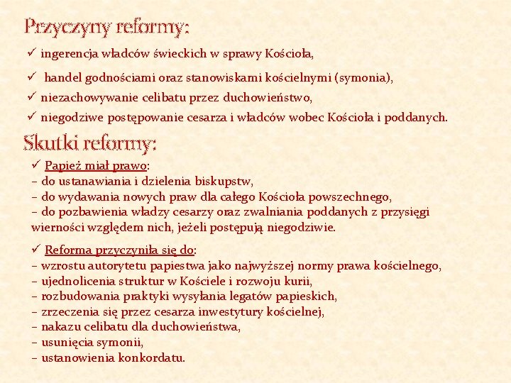 Przyczyny reformy: ü ingerencja władców świeckich w sprawy Kościoła, ü handel godnościami oraz stanowiskami