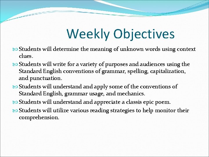 Weekly Objectives Students will determine the meaning of unknown words using context clues. Students