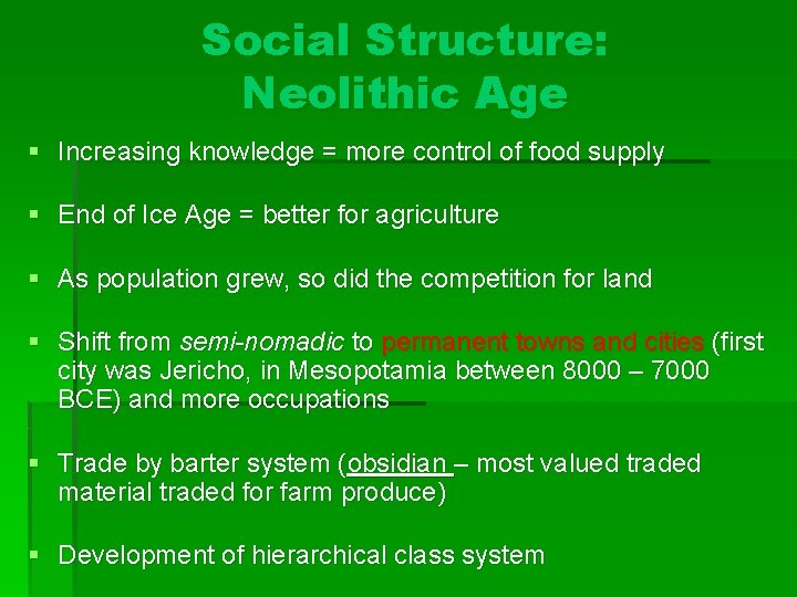 Social Structure: Neolithic Age § Increasing knowledge = more control of food supply §