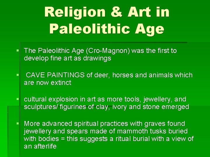 Religion & Art in Paleolithic Age § The Paleolithic Age (Cro-Magnon) was the first