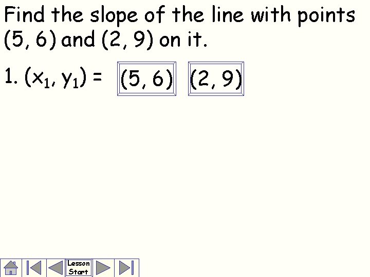 Find the slope of the line with points (5, 6) and (2, 9) on