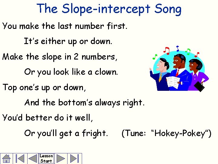 The Slope-intercept Song You make the last number first. It’s either up or down.