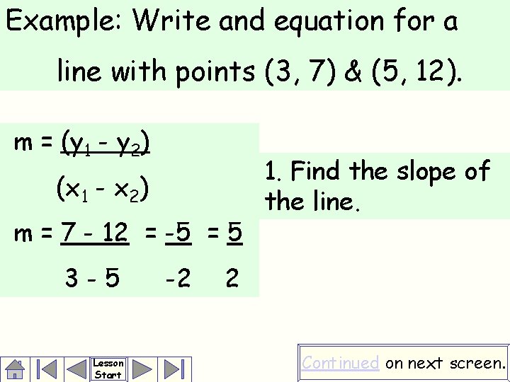 Example: Write and equation for a line with points (3, 7) & (5, 12).