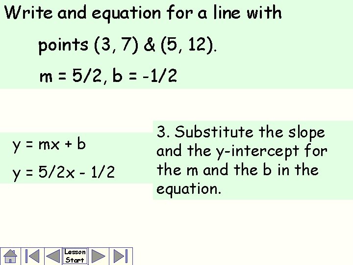 Write and equation for a line with points (3, 7) & (5, 12). m