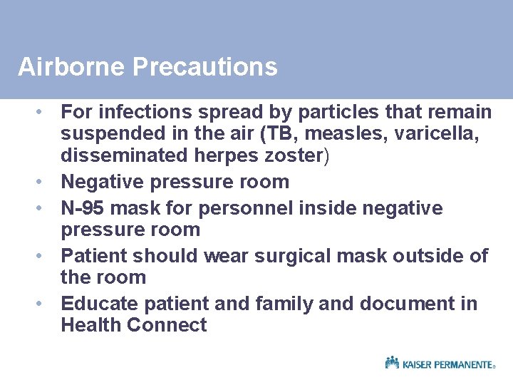 Airborne Precautions • For infections spread by particles that remain suspended in the air