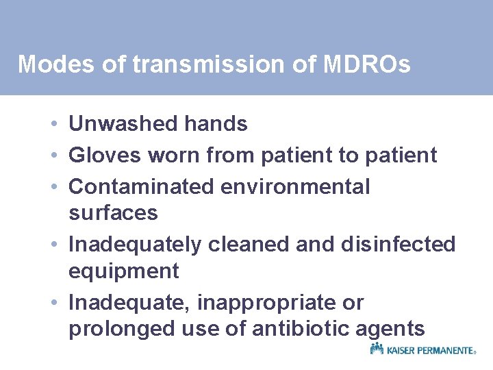 Modes of transmission of MDROs • Unwashed hands • Gloves worn from patient to