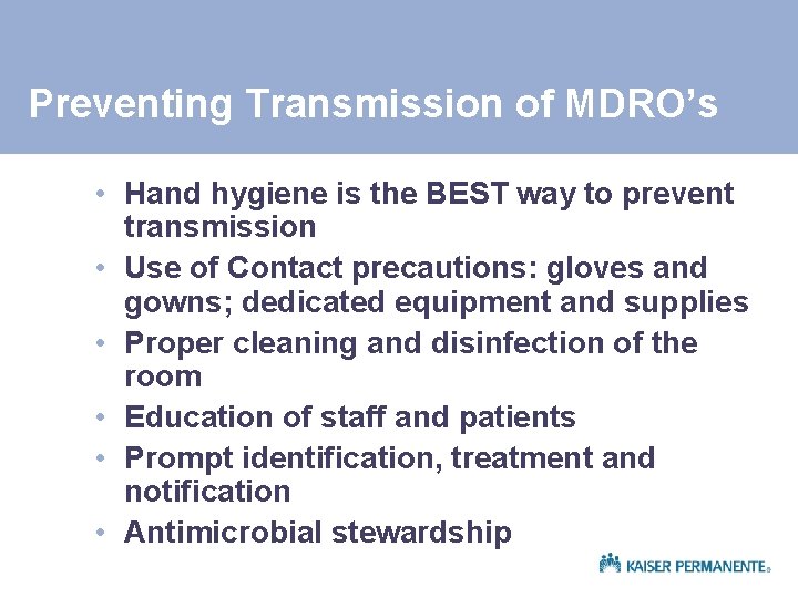 Preventing Transmission of MDRO’s • Hand hygiene is the BEST way to prevent transmission