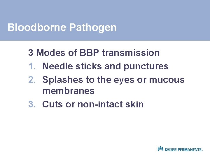 Bloodborne Pathogen 3 Modes of BBP transmission 1. Needle sticks and punctures 2. Splashes