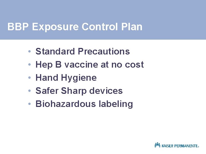 BBP Exposure Control Plan • • • Standard Precautions Hep B vaccine at no