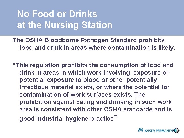 No Food or Drinks at the Nursing Station The OSHA Bloodborne Pathogen Standard prohibits