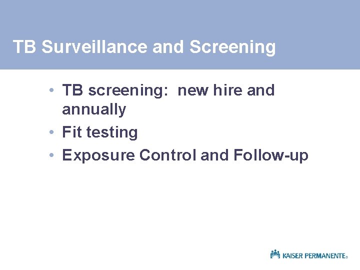 TB Surveillance and Screening • TB screening: new hire and annually • Fit testing