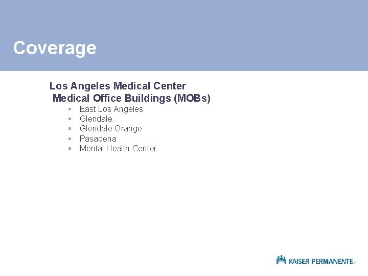 Coverage Los Angeles Medical Center Medical Office Buildings (MOBs) § § § East Los