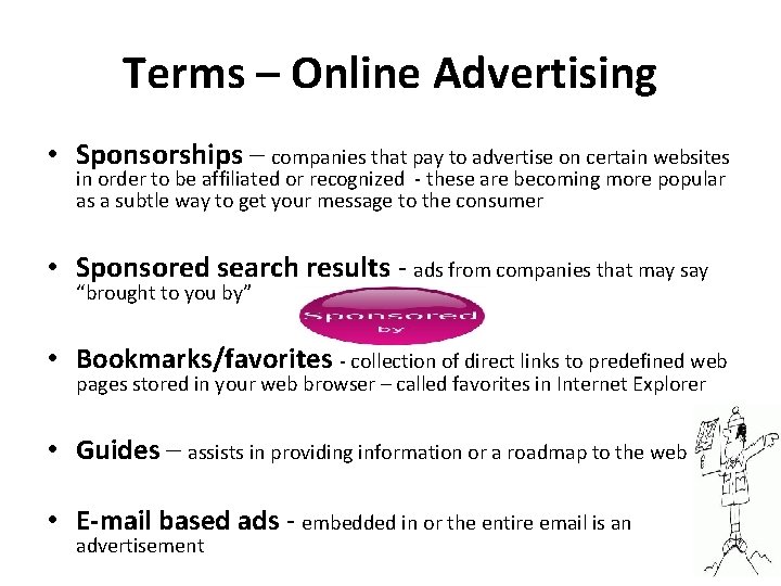 Terms – Online Advertising • Sponsorships – companies that pay to advertise on certain Terms – Online Advertising • Sponsorships – companies that pay to advertise on certain