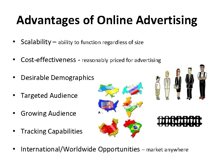 Advantages of Online Advertising • Scalability – ability to function regardless of size • Advantages of Online Advertising • Scalability – ability to function regardless of size •