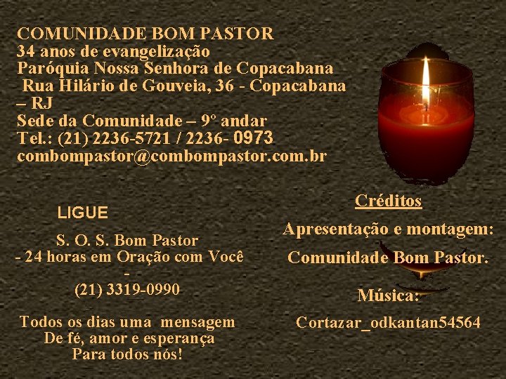 COMUNIDADE BOM PASTOR 34 anos de evangelização Paróquia Nossa Senhora de Copacabana Rua Hilário