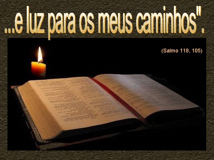 (Salmo 118, 105) 