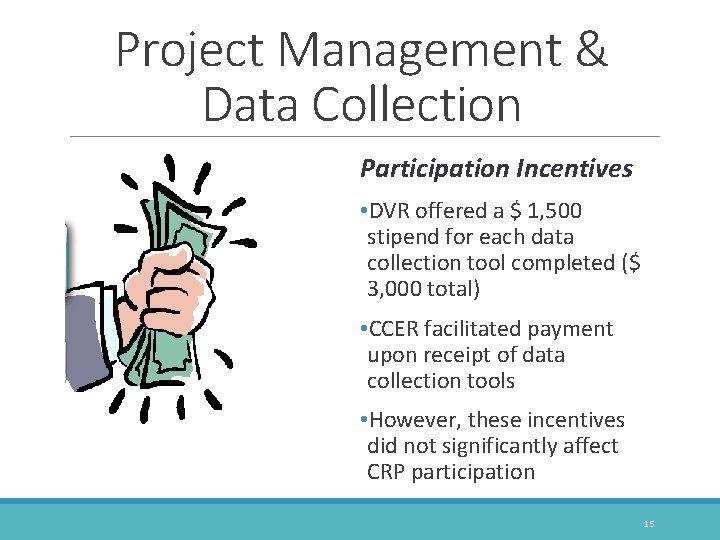 Project Management & Data Collection Participation Incentives • DVR offered a $ 1, 500