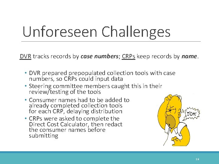 Unforeseen Challenges DVR tracks records by case numbers; CRPs keep records by name. •