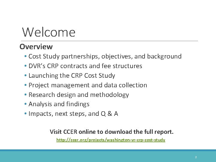 Welcome Overview • Cost Study partnerships, objectives, and background • DVR’s CRP contracts and