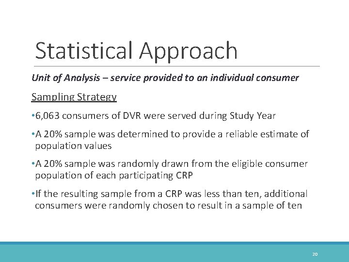 Statistical Approach Unit of Analysis – service provided to an individual consumer Sampling Strategy