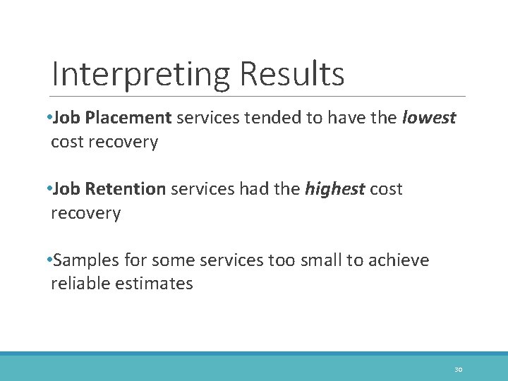 Interpreting Results • Job Placement services tended to have the lowest cost recovery •