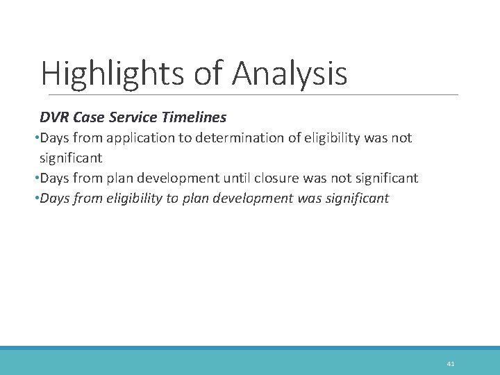 Highlights of Analysis DVR Case Service Timelines • Days from application to determination of