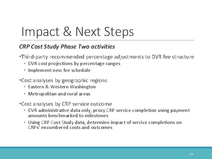 Impact & Next Steps CRP Cost Study Phase Two activities • Third-party recommended percentage