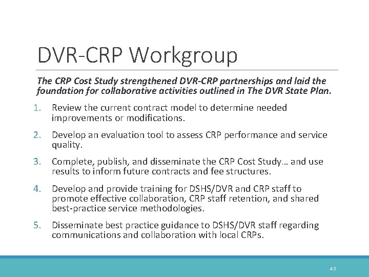 DVR-CRP Workgroup The CRP Cost Study strengthened DVR-CRP partnerships and laid the foundation for