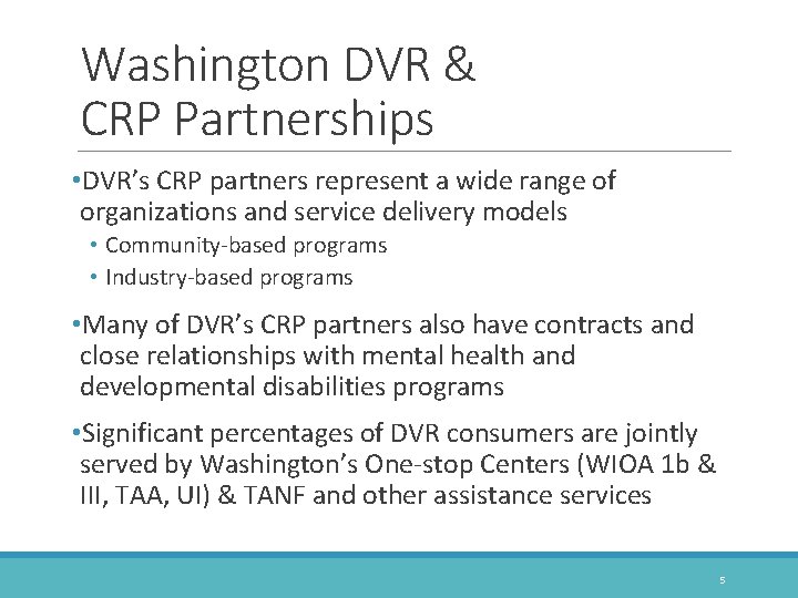 Washington DVR & CRP Partnerships • DVR’s CRP partners represent a wide range of