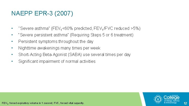 NAEPP EPR-3 (2007) • ‘‘Severe asthma” (FEV 1<60% predicted, FEV 1/FVC reduced >5%) •