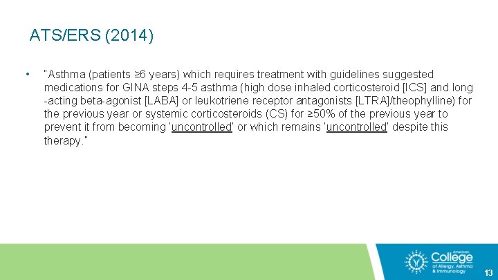 ATS/ERS (2014) • “Asthma (patients ≥ 6 years) which requires treatment with guidelines suggested